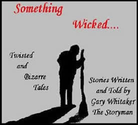 Storyteller Gary Whitaker, the Storyman, Something Wicked